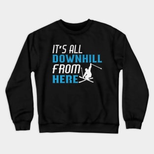 Funny It’s All Downhill From Here Novelty Ski Gift Crewneck Sweatshirt